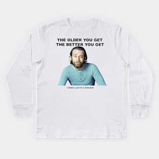 The older you get Kids Long Sleeve T-Shirt